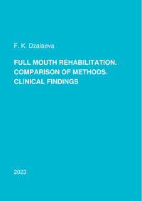 Dzalaeva F. K.
Full mouth rehabilitation. Comparison of methods. Clinical findings