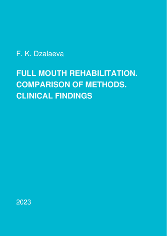 Dzalaeva, F. K. Full mouth rehabilitation. Comparison of methods. Clinical findings