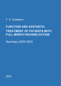 Dzalaeva, F. K. Function and Aesthetic. Treatment of patients with full month rehabilitation. Summary 2020–2023 