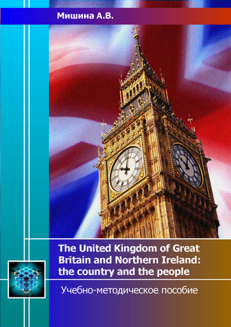 The United Kingdom of Great Britain and Northern Ireland: the country and the people.